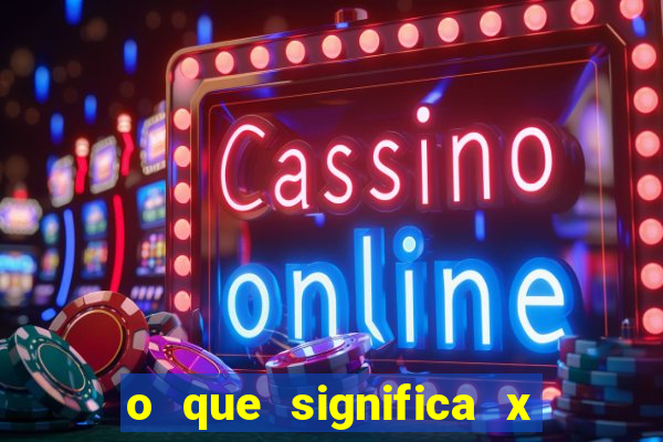 o que significa x no sportingbet